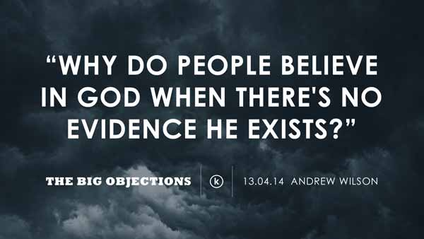 Why do people believe in God when there's no evidence he exists?