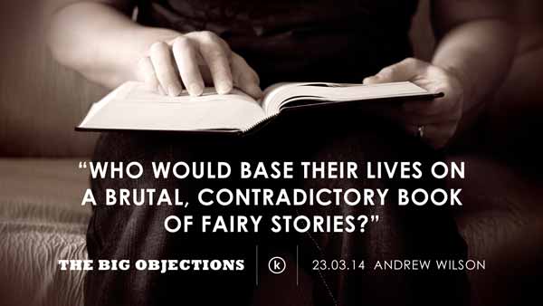 Who would base their lives on a brutal, contradictory book of fairy stories?