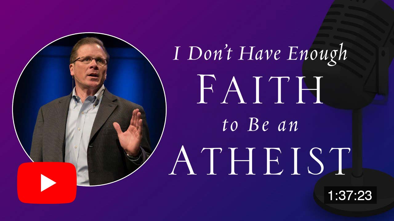 I Don't Have Enough Faith To Be An Atheist - Dr. Frank Turek