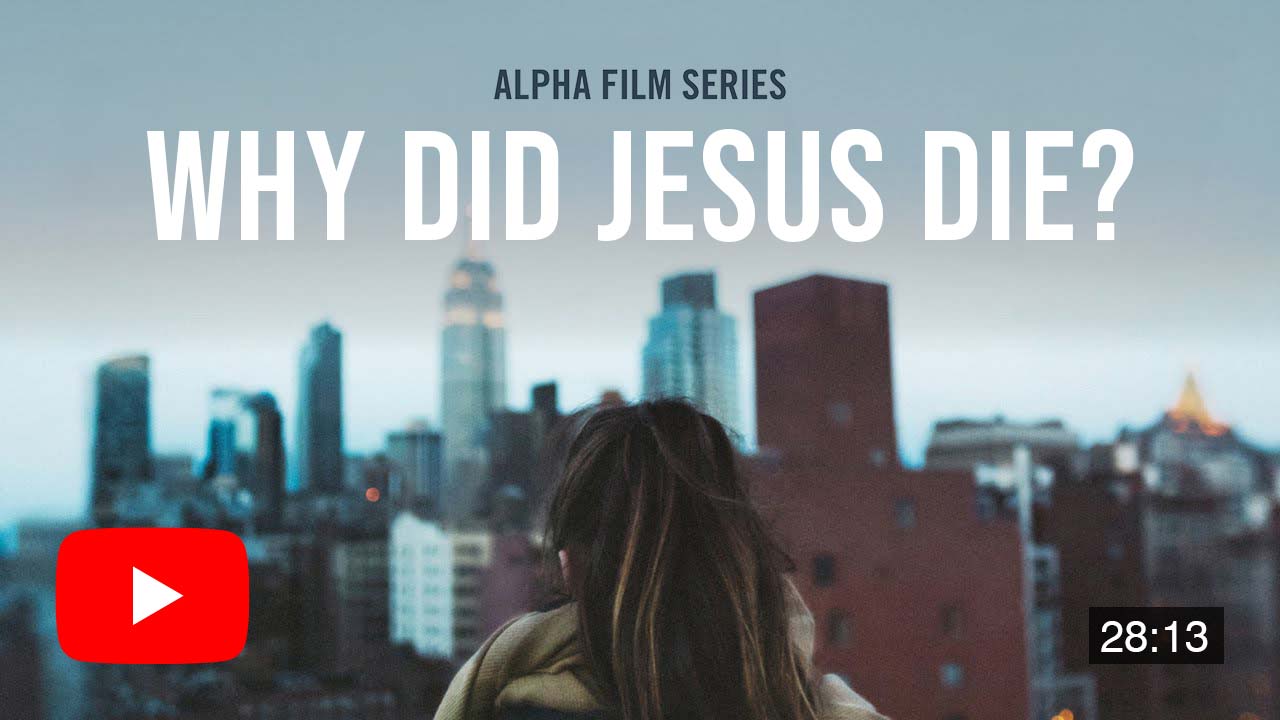 Why did Jesus die? Alpha Film Series