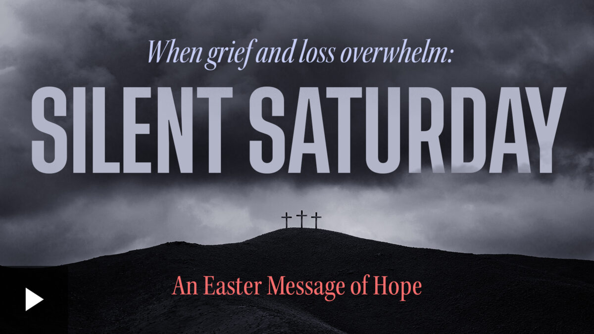 When Grief and Loss Overwhelm — Silent Saturday